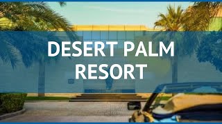 DESERT PALM RESORT 3* ОАЭ Дубай обзор – отель ДЕЗЕРТ ПАЛМ РЕЗОРТ 3* Дубай видео обзор
