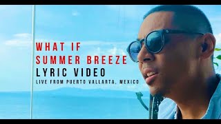 What If (Lyric Video) by Summer Breeze