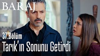 Zahra, Tarık'ın sonunu getirdi - Baraj 37. Bölüm