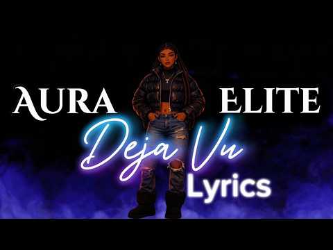 AURA ELITE - DEJA VU (LYRICS)