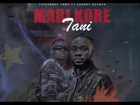 MABI KORE TANI BY SUPERBWOY SNMG FT ADAWAY DUSMAN