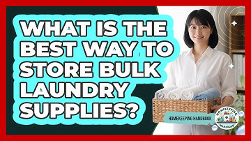 What Is The Best Way To Store Bulk Laundry Supplies? - Homekeeping Handbook