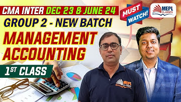 CMA Inter Dec 23 & June 24 | Group 2 - Management Accounting (1st Class) MEPL Classes