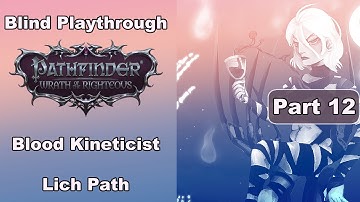 Pathfinder: Wrath of The Righteous- Blind Playthrough- Blood Kineticist, Lich Path- Part 12