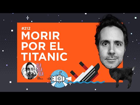 BLA BLA BLA #212 | Morir por el Titanic