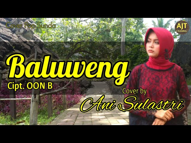 BALUWENG - OON B || ANI SULASTRI (COVER POP SUNDA) class=