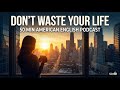 Don’t Waste Your Life || Listen to this every morning || Improve your Speaking 🔥 ✅