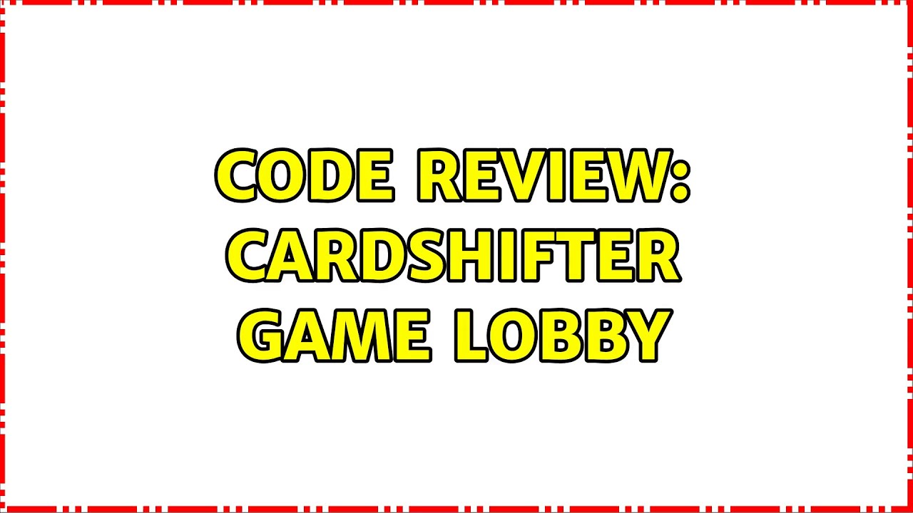 Code Review: Cardshifter game lobby (5 Solutions!!)