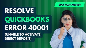 Resolve QuickBooks Error 40001 (Unable To Activate Direct Deposit) | MWJ Consultancy