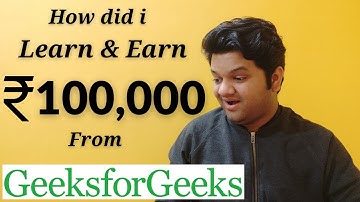 ₹ 100,000 From GeeksForGeeks 🤑🤑 How Did i Learn & Earn ?? Earnings In College | Content Writing 💵💵💵💵