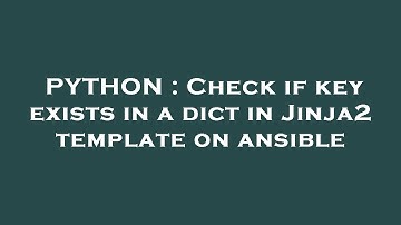 PYTHON : Check if key exists in a dict in Jinja2 template on ansible