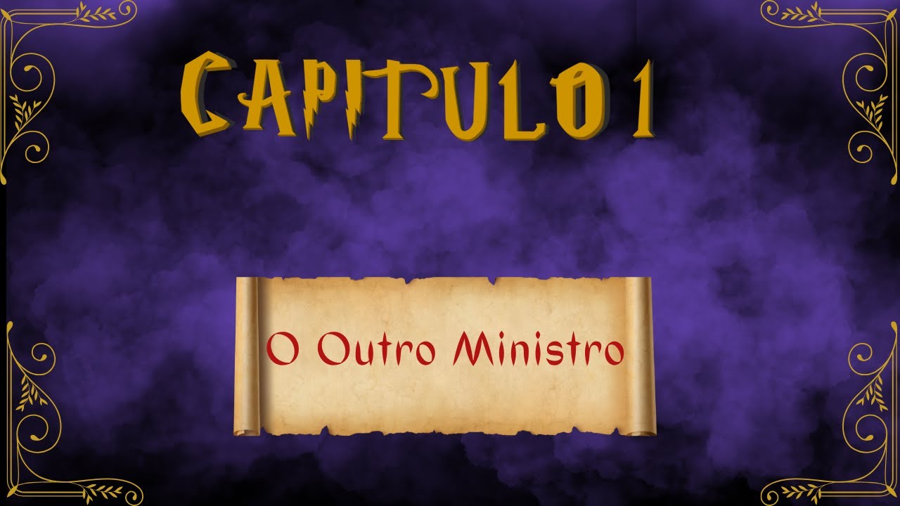 Harry Potter e o Enigma do Príncipe Capítulo 1 - O Outro Ministro