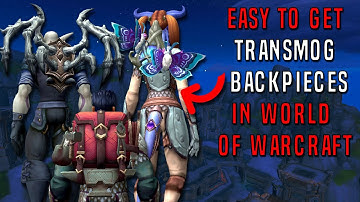 Easy To Obtain Transmog Cloaks (Backpieces) in World of Warcraft