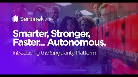 Smarter, Stronger, Faster… Autonomous. This is SentinelOne.