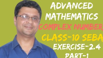 Exercise-2.4 QN- 1 to 3 PART- 1 Chapter-2 (Complex Number)Advanced Mathematics Class- 10 SEBA
