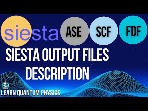 Siesta output files description | DFT | Calculation