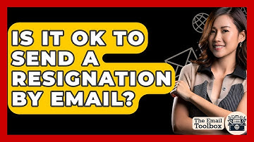 Is It Ok To Send A Resignation By Email? - TheEmailToolbox.com