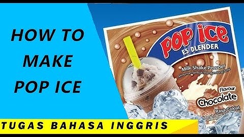 HOW TO MAKE POP ICE - PROCEDURE TEXT