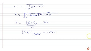 "The mean and standard deviation of a group of 100 observations  were found to be 20 and 3,