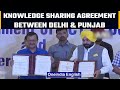 Delhi  punjab governments sign knowledge sharing agreement oneindia news