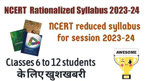 NCERT Rationalized Syllabus 2023-24 | Class 6 to 12 important update
