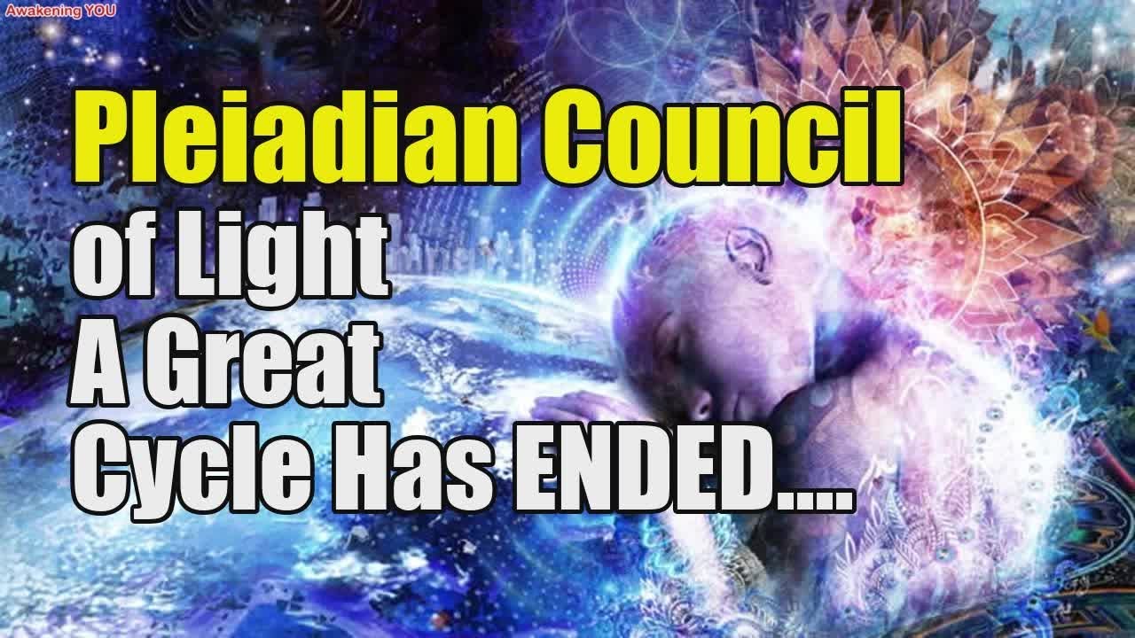 Pleiadian Council of Light ~ A Great Cycle Has ENDED - YouTube