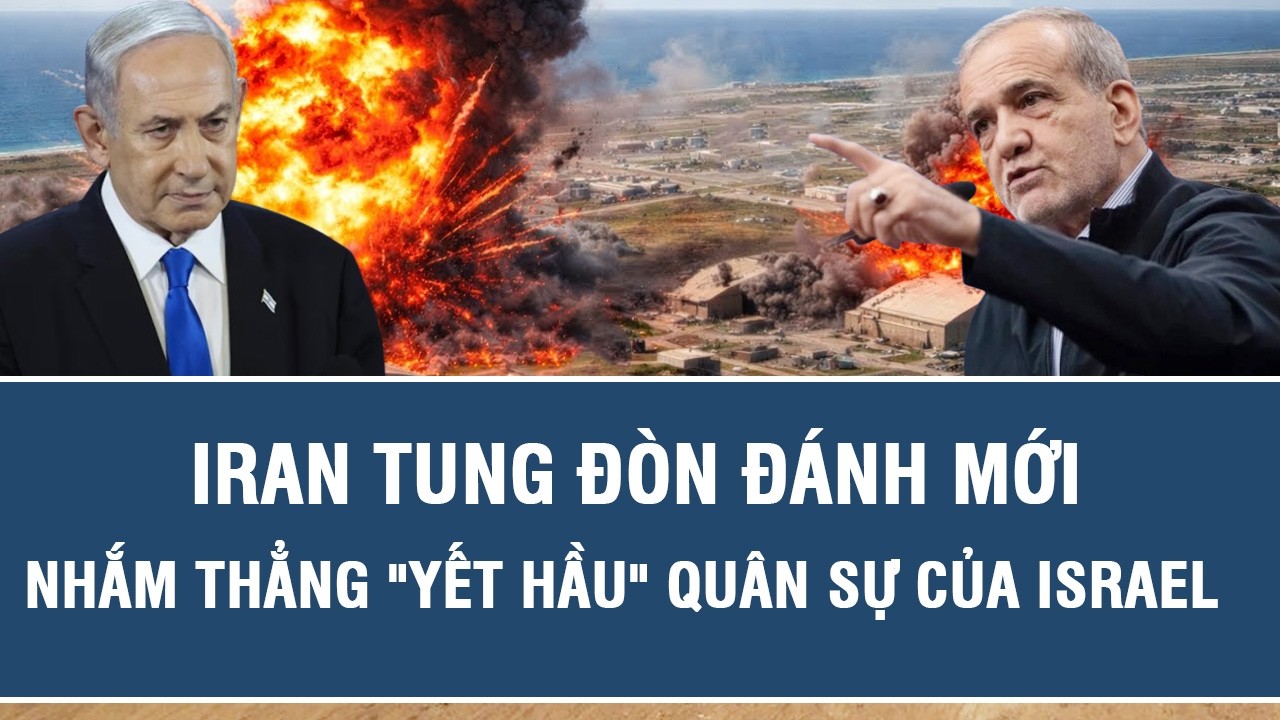 Iran tung đòn đánh mới nhắm thẳng 