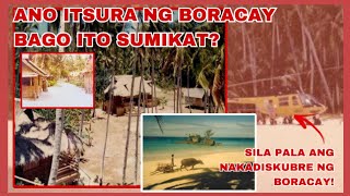 SILA PALA ANG NAKADISKUBRE NG ISLA NG BORACAY ITO PALA ANG ITSURA NG BORACAY NOON!MAIBABALIK PA BA