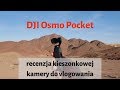 Recenzja DJI Osmo Pocket - unboxing i wrażenia po 4 miesiącach używania