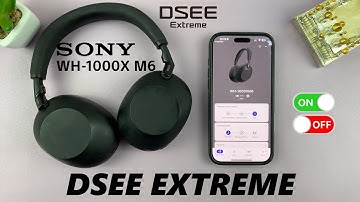 How To Enable / Disable DSEE (Digital Sound Enhancement Engine) On Sony WH-1000XM6