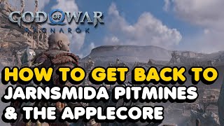How To Get Back To Jarnsmida Pitmines & The Applecore In God Of War Ragnarok