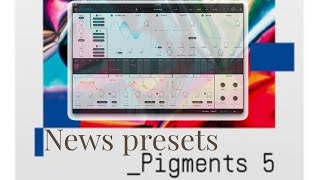 ARTURIA PIGMENTS 5 demo news presets  no talking.