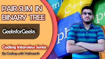 Pair Sum in Binary Tree || Coding Interview Preparation 🔥🔥 || Coding with Yathaarth