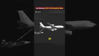 Iran Strike Destroys Us Kc-135 At Saudi Air Base