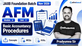 JAIIB Foundation Batch Nov 2026 | AFM Module A Unit 2 | Basic Accountancy Procedures | Oliveboard