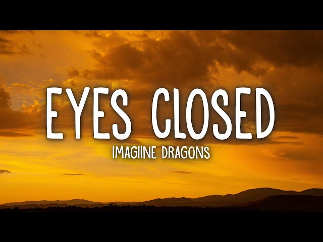 Imagine Dragons - Eyes Closed (Lyrics) class=