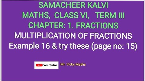 6th std maths term 3 chapter 1 Fractions. Multiplication of Fractions.  Ex 16&Try these sums page 15