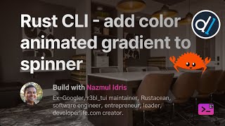Build with Naz - Create a color gradient animation for a spinner component, for CLI, in Rust