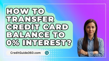 How To Transfer Credit Card Balance To 0% Interest? - CreditGuide360.com