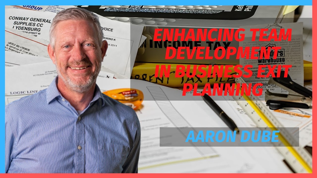 Enhancing Team Development in Business Exit Planning with Aaron Dube