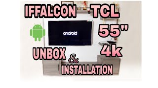 IFFALCON by TCL (55 inch) Ultra HD (4K) LED Smart Android TV with Netflix unboxing n installation