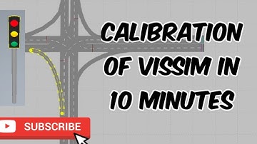 VISSIM Tutorial 10 - Calibration of VISSIM Software