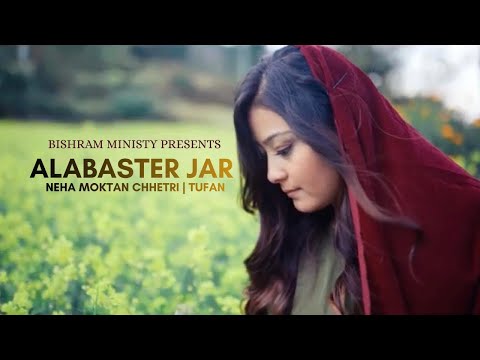 Alabaster Jar – A Melodious Nepali Christian Song of Surrender | TUFAN | NEHA MOKTAN CHHETRI