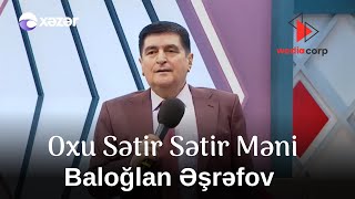 Baloğlan Əşrəfov - Oxu Sətir Sətir Məni