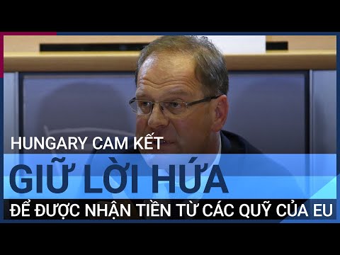 #1 Muốn tiếp cận hàng tỷ Euro từ EU, Hungary cam kết điều gì? | VTC Tin mới Mới Nhất 1 #1 Muốn tiếp cận hàng tỷ Euro từ EU, Hungary cam kết điều gì? | VTC Tin mới Mới Nhất