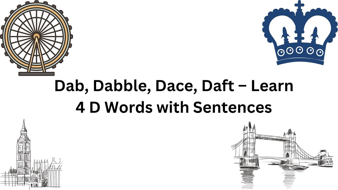 Dab, Dabble, Dace, Daft – Learn 4 D Words with Sentences | Be Fluent In English | Understand Easily