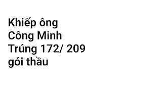 Khiếp Ông Công Minh Trúng 172 209 Gói Thầu