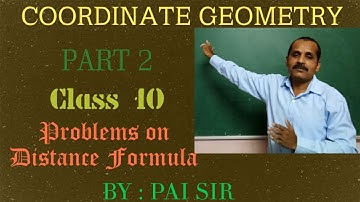 Coordinate Geometry- Part 2 - Class 10 - Problems on Distance Formula - BY : PAI SIR