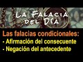 Las Falacias condicionales: Afirmación del consecuente y Negación del antecedente