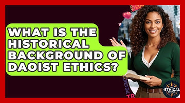 What Is The Historical Background Of Daoist Ethics? - The Ethical Compass